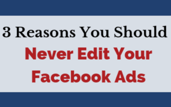 3 razones por las que no deberías editar tus anuncios de Facebook
